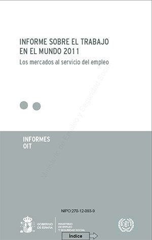 INFORME SOBRE EL TRABAJO EN EL MUNDO 2011. LOS MERCADOS AL SERVICIO DEL EMPLEO
