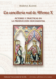 LA CANCILLERÍA REAL DE ALFONSO X : ACTORES Y PRÁCTICAS EN LA PRODUCCIÓN DOCUMENTAL