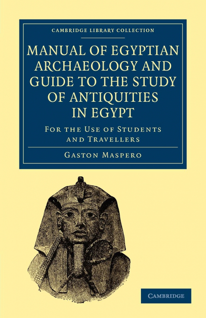 MANUAL OF EGYPTIAN ARCHAEOLOGY AND GUIDE TO THE STUDY OF ANTIQUITIES