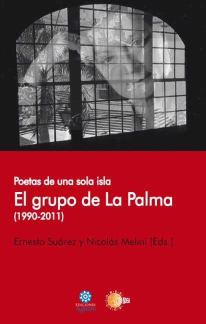 EL GRUPO DE LA PALMA, 1990-2011 : POETAS DE UNA SOLA ISLA