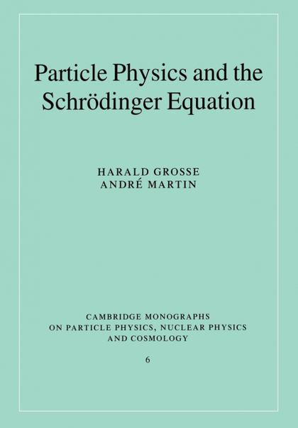PARTICLE PHYSICS AND THE SCHR DINGER EQUATION