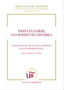 ESPAÑA EN EUROPA : UNA PERSPECTIVA HISTÓRICA : LECCIÓN INAUGURAL DEL AULA DE LA EXPERIENCIA DE