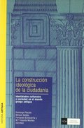 CONSTRUCCIÓN IDEOLÓGICA DE LA CIUDADANÍA. IDENTIDADES CULTURALES Y SOCIEDAD EN E.