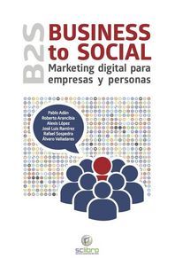 BUSINESS TO SOCIAL. MARKETING DIGITAL PARA EMPRESAS Y PERSONAS