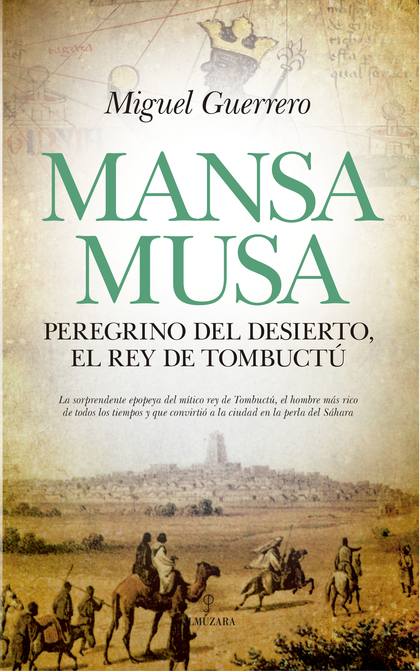 MANSA MUSA. PEREGRINO DEL DESIERTO, REY DE TOMBUCTÚ