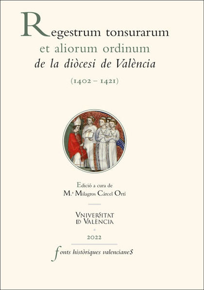 REGESTRUM TONSURARUM ET ALIORUM ORDINUM DE LA DIÒCESI DE VALÈNCIA (1402-1421)