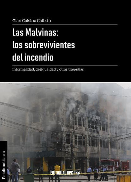 LAS MALVINAS: LOS SOBREVIVIENTES DEL INCENDIO. INFORMALIDAD, DESIGUALDAD Y OTRAS