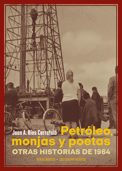PETRÓLEO, MONJAS Y POETAS. OTRAS HISTORIAS DE 1964