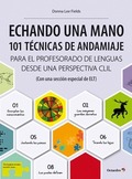 ECHANDO UNA MANO: 101 T?CNICAS DE ANDAMIAJE CLIL