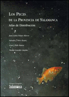 LOS PECES DE LA PROVINCIA DE SALAMANCA : ATLAS DE DISTRIBUCIÓN