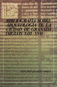 BIBLIOGRAFIA SOBRE ARQUEOLOGIA DE LA CIUDAD DE GRANADA S. XIII-XVI