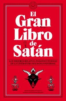EL GRAN LIBRO DE SATÁN. LOS MEJORES RELATOS, ENSAYOS Y POEMAS DE LA LITERATURA MALIGNA UNIVERSA
