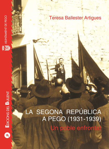 LA SEGONA REPÚBLICA A PEGO 1931-1939: UN POBLE ENFRONTAT