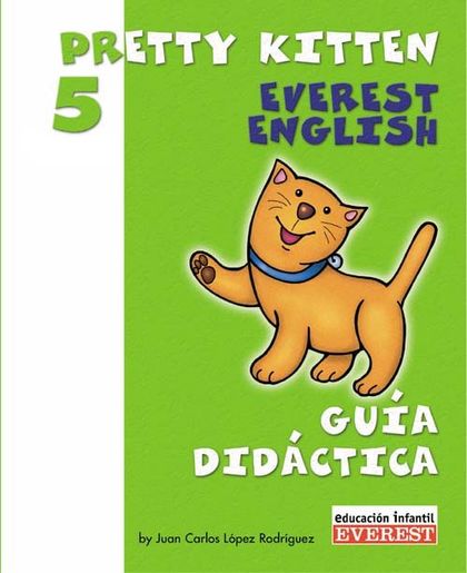 PRETTY KITTEN 5. GUÍA DIDÁCTICA. EVEREST ENGLISH. EDUCACIÓN INFANTIL.