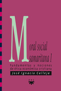 MORAL SOCIAL SAMARITANA I : FUNDAMENTOS Y NOCIONES DE ÉTICA ECONÓMICA CRISTIANA