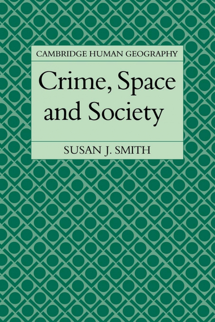 CRIME, SPACE AND SOCIETY