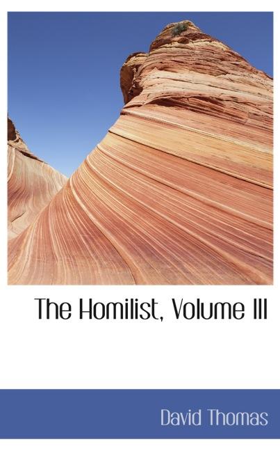 THE HOMILIST, VOLUME III