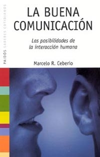 LA BUENA COMUNICACIÓN: LAS POSIBILIDADES DE LA INTERACCIÓN HUMANA