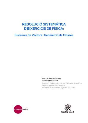 RESOLUCIÓ SISTEMÁTICA DŽEIXERCICIS DE FÍSICA : SISTEMES DE VECTORS I GEOMETRIA DE MASSES