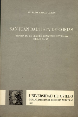 SAN JUAN BCUTISTA DE CORIAS. HISTORIA DE UN SEÑORÍO MONÁSTICO ASTURIANO (SIGLOS