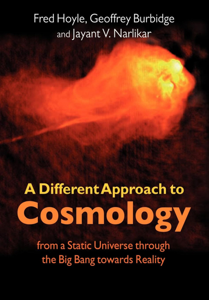 A DIFFERENT APPROACH TO COSMOLOGY