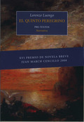QUINTO PEREGRINO,EL. XVI PREMIO DE NOVELA BREVE JUAN MARCH CENCILLO 2008