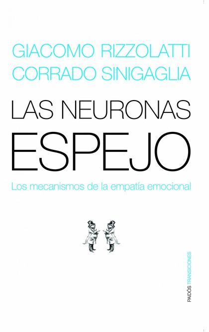 LAS NEURONAS ESPEJO: LOS MECANISMOS DE LA EMPATÍA EMOCIONAL