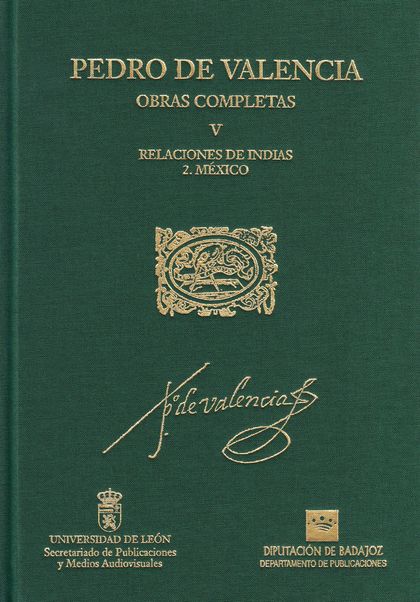 PEDRO DE VALENCIA. V/2 OBRAS COMPLETAS. RELACIONES DE INDIAS. MÉXICO