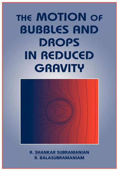 THE MOTION OF BUBBLES AND DROPS IN REDUCED GRAVITY