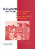 LA UNIVERSIDAD DE CÓRDOBA EN EL CENTENARIO DE LA JUNTA PARA LA AMPLIACIÓN DE ESTUDIOS (1907-200