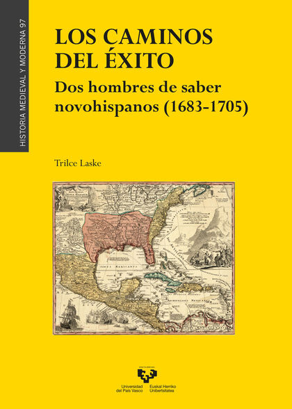 LOS CAMINOS DEL ÉXITO. DOS HOMBRES DE SABER NOVOHISPANOS (1683-1705)