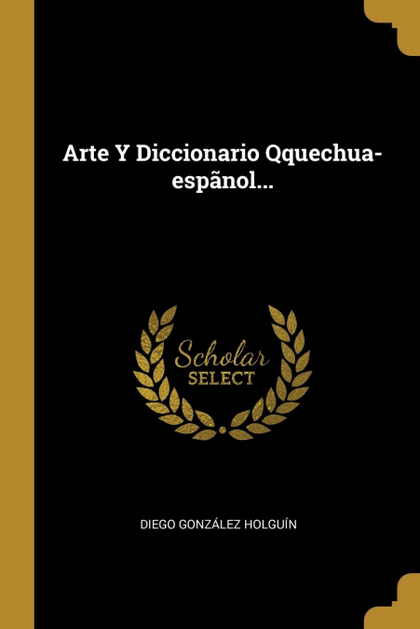 ARTE Y DICCIONARIO QQUECHUA-ESPÃNOL...