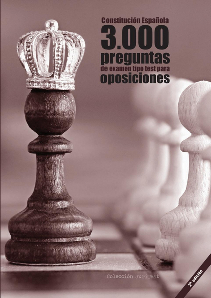 CONSTITUCIÓN ESPAÑOLA. 3000 PREGUNTAS DE EXAMEN TIPO TEST PARA OPOSICIONES [2A.