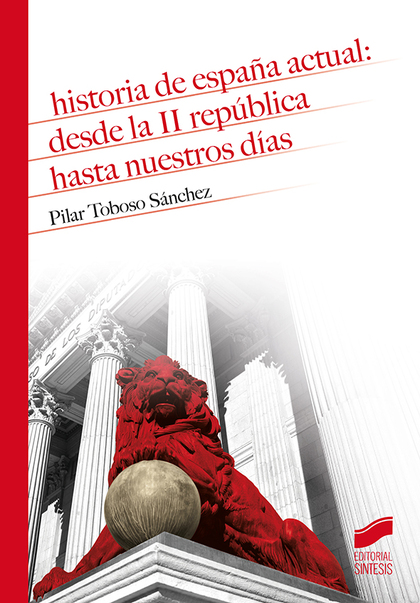 HISTORIA DE ESPAÑA ACTUAL: DESDE LA II REPÚBLICA HASTA NUESTROS DÍAS.