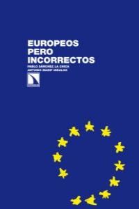 EUROPEOS PERO INCORRECTOS : UNA MIRADA DESDE EL PARLAMENTO EUROPEO