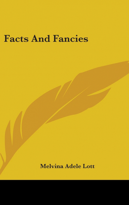 FACTS AND FANCIES
