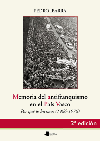 MEMORIA DEL ANTIFRANQUISMO EN EL PAÍS VASCO. POR QUÉ LO HICIMOS (1966-1976)