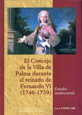 EL CONCEJO DE LA VILLA DE PALMA DURANTE EL REINADO DE FERNANDO VI (1746-1759) : ESTUDIO INSTITU