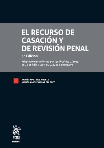 EL RECURSO DE CASACIÓN Y DE REVISIÓN PENAL 3ª EDICIÓN 2016