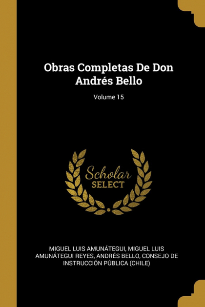 OBRAS COMPLETAS DE DON ANDRÉS BELLO; VOLUME 15