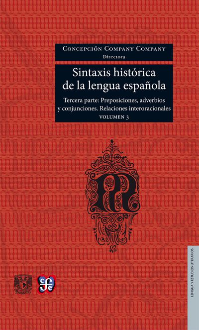 SINTAXIS HISTÓRICA DE LA LENGUA ESPAÑOLA. TERCERA PARTE: ADVERBIOS, PREPOSICIONE