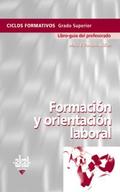 FORMACIÓN Y ORIENTACIÓN LABORAL - GRADO SUPERIOR. LIBRO-GUÍA DEL PROFESORADO