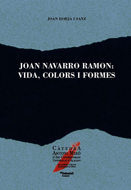 JOAN NAVARRO RAMON: VIDA, COLORS I FORMES.