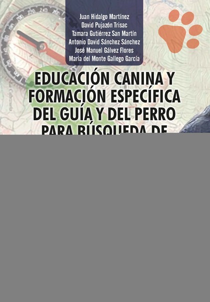 EDUCACIÓN CANINA Y FORMACIÓN ESPECÍFICA DEL GUÍA Y DEL PERRO PARA BÚSQUEDA DE PE