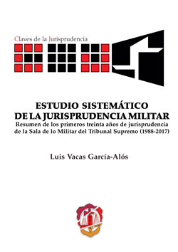 ESTUDIO SISTEMÁTICO DE LA JURISPRUDENCIA MILITAR. RESUMEN DE LOS PRIMERA TREINTA AÑOS DE JURISP