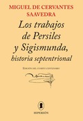 TRABAJOS DE PERSILES Y SIGISMUNDA, HISTORIA SEPTENTRIONAL. EDICIÓN DEL CUARTO CENTENARIO