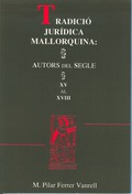 TRADICIÓ JURÍDICA MALLORQUINA: AUTORS DEL SEGLE XV AL XVIII