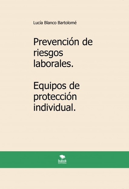 PREVENCIÓN DE RIESGOS LABORALES. EQUIPOS DE PROTECCIÓN INDIVIDUAL. 2ª EDICIÓN.
