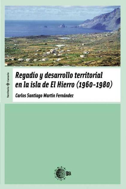 REGADÍO Y DESARROLLO TERRITORIAL EN LA ISLA DE EL HIERRO (1960-1980)