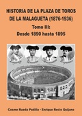 VOL.III HISTORIA DE LA PLAZA DE TOROS DE LA MALAGUETA 1876-1936, 1890-1895